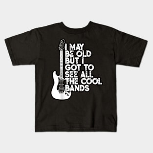 I May Be Old But I Got To See All The Cool Bands Concert Kids T-Shirt